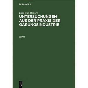 Emil Chr. Hansen: Untersuchungen Aus Der PRAXIS Der Gärungsindustrie. Heft 1 - 3rd Edition by  Emil Chr Hansen (Hardcover) - 1 of 1