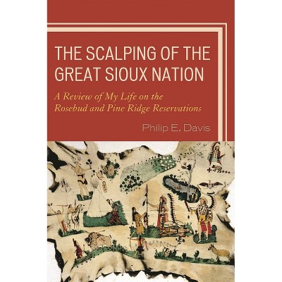 The Scalping of the Great Sioux Nation - by  Philip E Davis (Paperback)