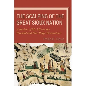Scalping of the Great Sioux Nation - by  Philip E Davis (Paperback) - 1 of 1
