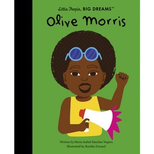 Olive Morris - (Little People, Big Dreams) by  Maria Isabel Sanchez Vegara (Hardcover) - 1 of 1