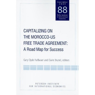 Capitalizing on the Morocco-US Free Trade Agreement - (Policy Analyses in International Economics) by  Gary Clyde Hufbauer & Claire Brunel