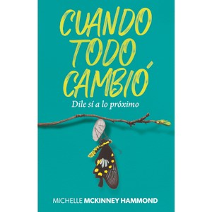 Cuando Todo Cambió - by  Michelle McKinney Hammond (Paperback) - 1 of 1