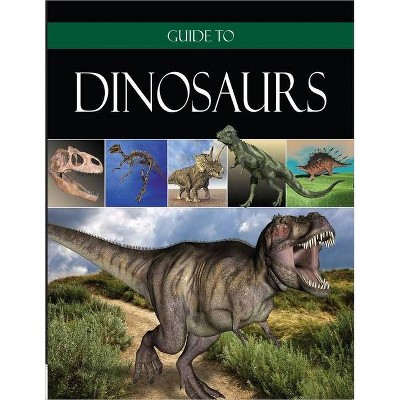Guide to Dinosaurs - (Hardcover)