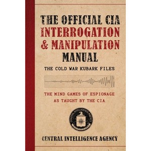 The Official CIA Interrogation & Manipulation Manual - by  Central Intelligence Agency (Paperback) - 1 of 1