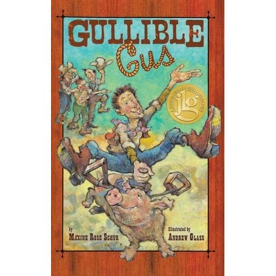 Gullible Gus - by  Maxine Rose Schur (Hardcover)