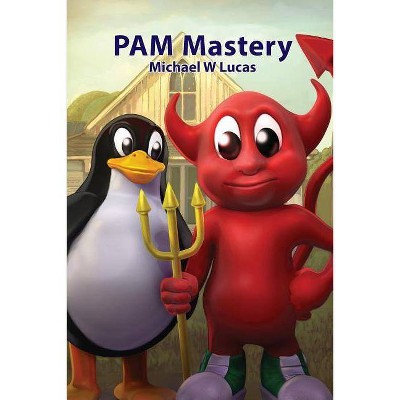 PAM Mastery - (It Mastery) by  Michael W Lucas (Paperback)