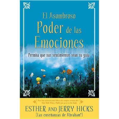 A El Asombroso Poder de Las Emociones - by  Esther Hicks & Jerry Hicks (Paperback)