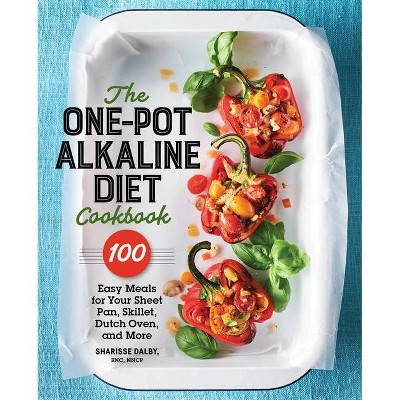 The One-Pot Alkaline Diet Cookbook - by  Sharisse Dalby (Paperback)