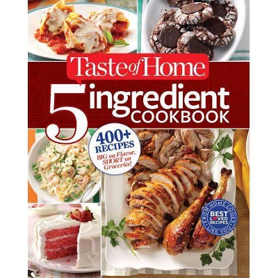 Taste of Home 5-Ingredient Cookbook - (Toh 5 Ingredient) by  Taste Of Home Taste of Home (Paperback)