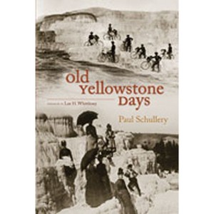 Old Yellowstone Days - by  Paul Schullery (Paperback) - 1 of 1