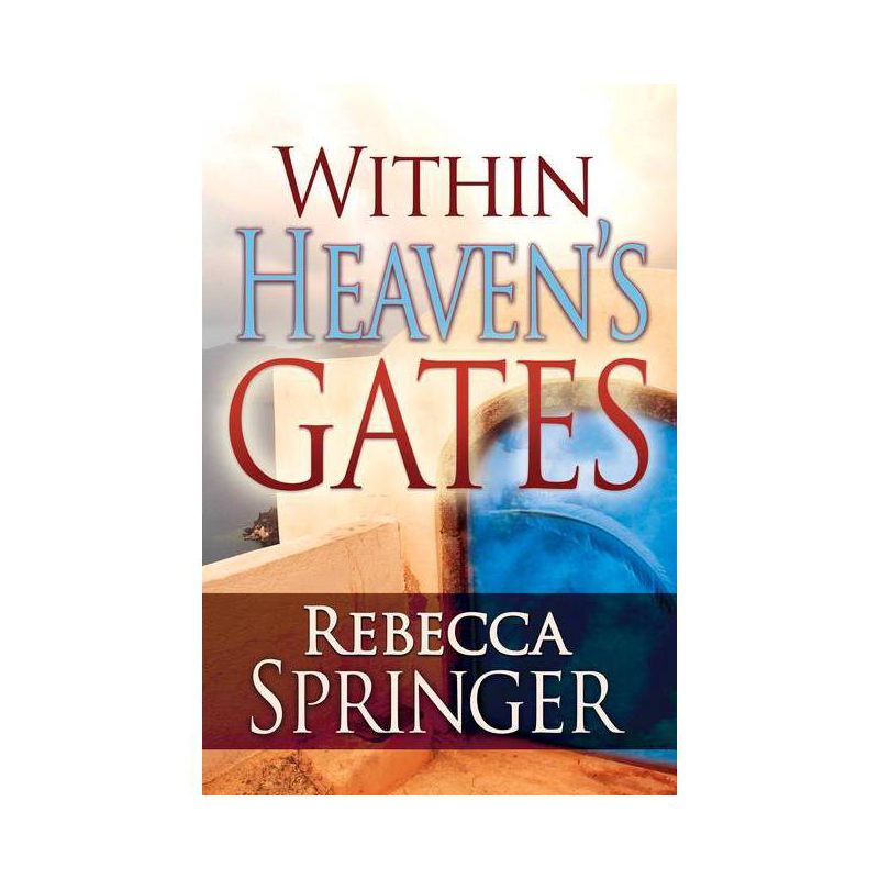 Within Heaven's Gates - by  Rebecca Springer (Paperback), 1 of 2