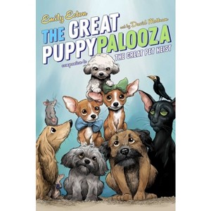 The Great Puppypalooza - (The Great Pet Heist) by  Emily Ecton (Hardcover) - 1 of 1