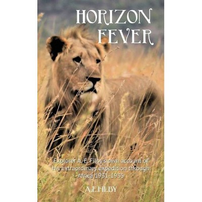 Horizon Fever I - by  Archibald Edmund Filby (Hardcover)