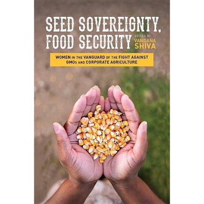 Seed Sovereignty, Food Security - by  Vandana Shiva (Paperback)