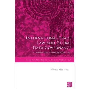 International Trade Law and Global Data Governance - (Studies in International Trade and Investment Law) by Neha Mishra - 1 of 1