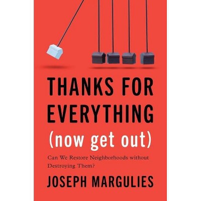 Thanks for Everything (Now Get Out) - by  Joseph Margulies (Hardcover)