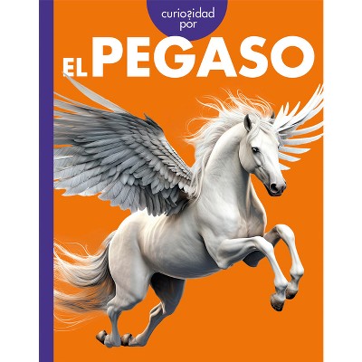 Curiosidad Por El Pegaso - by  Gina Kammer (Paperback)