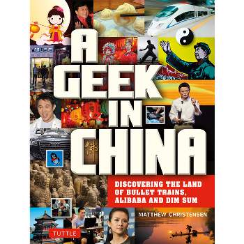 A Geek in China - by  Matthew B Christensen (Paperback)