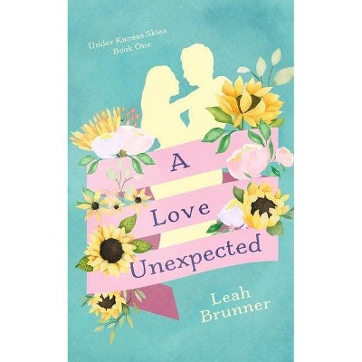 A Love Unexpected - by  Leah Brunner (Paperback)