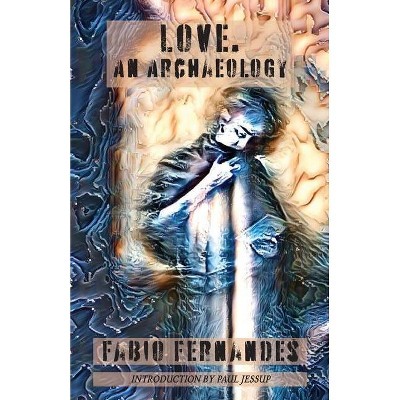 Love. An Archaeology - (Harvester) by  Fabio Fernandes (Paperback)