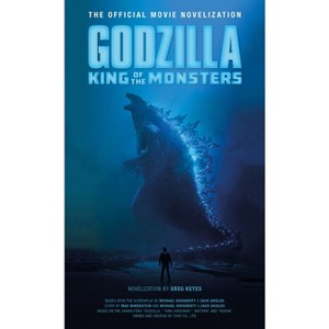 Godzilla: King of the Monsters - The Official Movie Novelization - by  Greg Keyes (Paperback) - 1 of 1