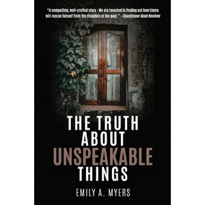 The Truth About Unspeakable Things - by  Emily A Myers (Paperback) - 1 of 1