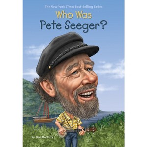 Who Was Pete Seeger? - (Who Was?) by  Noel Maccarry & Who Hq (Paperback) - 1 of 1