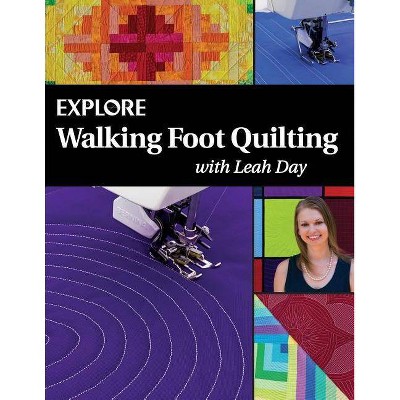 Explore Walking Foot Quilting with Leah Day - (Explore Machine Quilting) (Paperback)