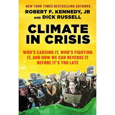 Climate in Crisis - by  Robert F Kennedy & Dick Russell (Paperback)