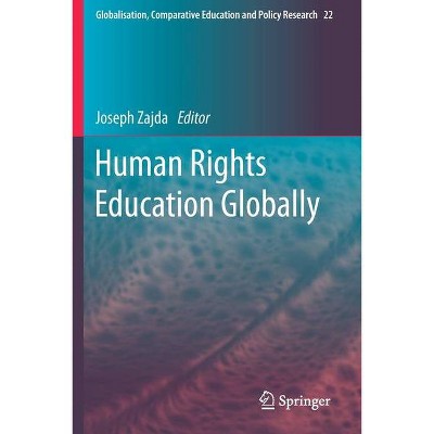 Human Rights Education Globally - (Globalisation, Comparative Education and Policy Research) by  Joseph Zajda (Paperback)