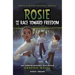 Rosie and the Race Toward Freedom - (Girls Survive Graphic Novels) by  Dolores Andral (Paperback) - 1 of 1