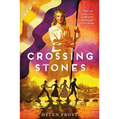 Crossing Stones - by  Helen Frost (Paperback)