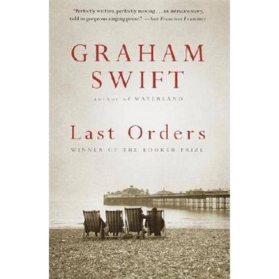 Last Orders - (Vintage International) by  Graham Swift (Paperback)