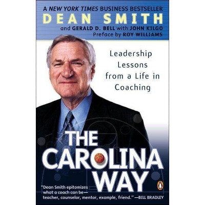 The Carolina Way - by  Dean Smith & Gerald D Bell & John Kilgo (Paperback)