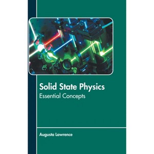 Solid State Physics: Essential Concepts - by  Augusta Lawrence (Hardcover) - 1 of 1