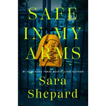 Safe in My Arms - by  Sara Shepard (Paperback)