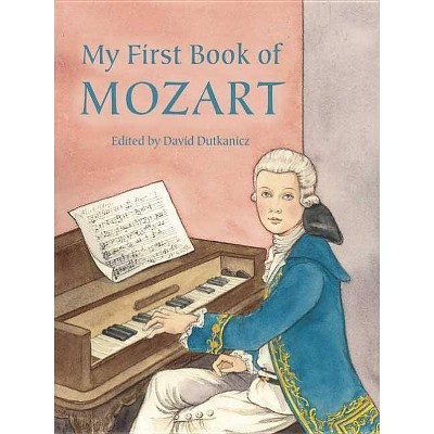 A First Book of Mozart - (Dover Music for Piano) by  David Dutkanicz (Paperback)