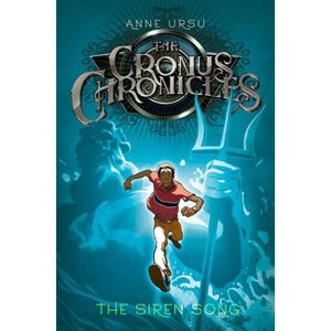 The Siren Song - (Cronus Chronicles) by  Anne Ursu (Paperback) - 1 of 1