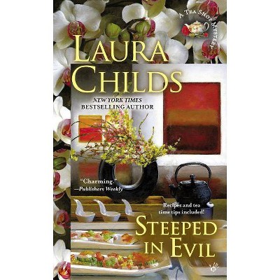 Steeped in Evil - (Tea Shop Mystery) by  Laura Childs (Paperback)