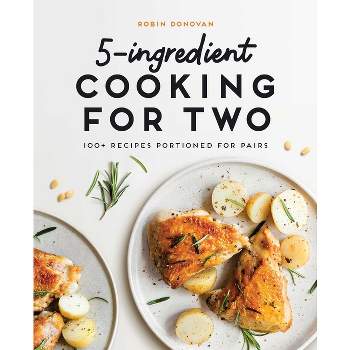 5-Ingredient Cooking for Two - by  Robin Donovan (Paperback)
