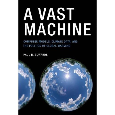 A Vast Machine - (Infrastructures) by  Paul N Edwards (Paperback)