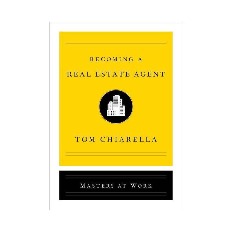Becoming a Real Estate Agent - (Masters at Work) by  Tom Chiarella (Hardcover), 1 of 2