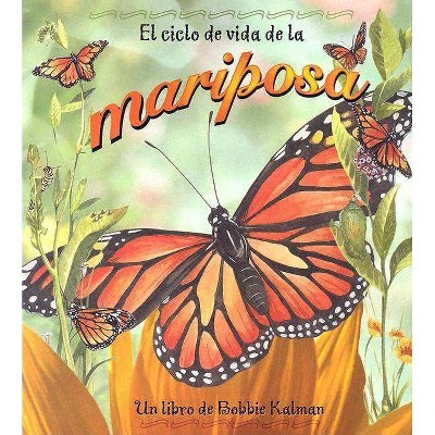 El Ciclo de Vida de la Mariposa - (Ciclo de Vida de... (Paperback)) by  Bobbie Kalman (Paperback)