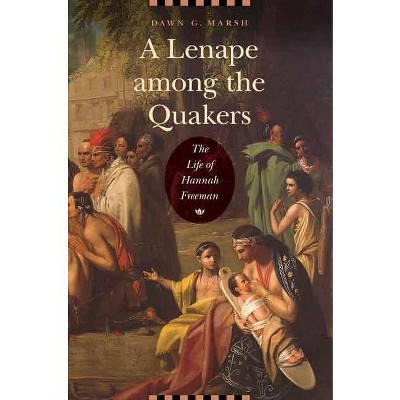 A Lenape Among the Quakers - by Dawn G Marsh