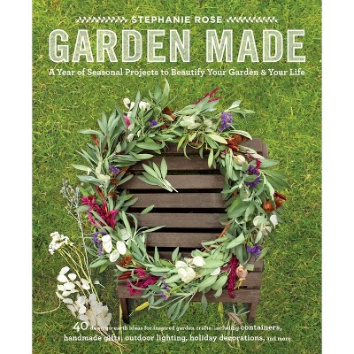 Garden Made - by  Stephanie Rose (Paperback)