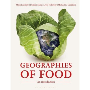 Geographies of Food - by  Moya Kneafsey & Damian Maye & Lewis Holloway & Michael K Goodman (Paperback) - 1 of 1