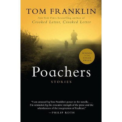 Poachers - by  Tom Franklin (Paperback)