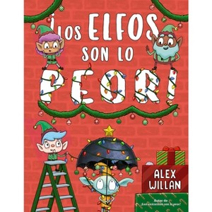 Los Elfos Son Lo Peor - by  Alex Willan (Hardcover) - 1 of 1