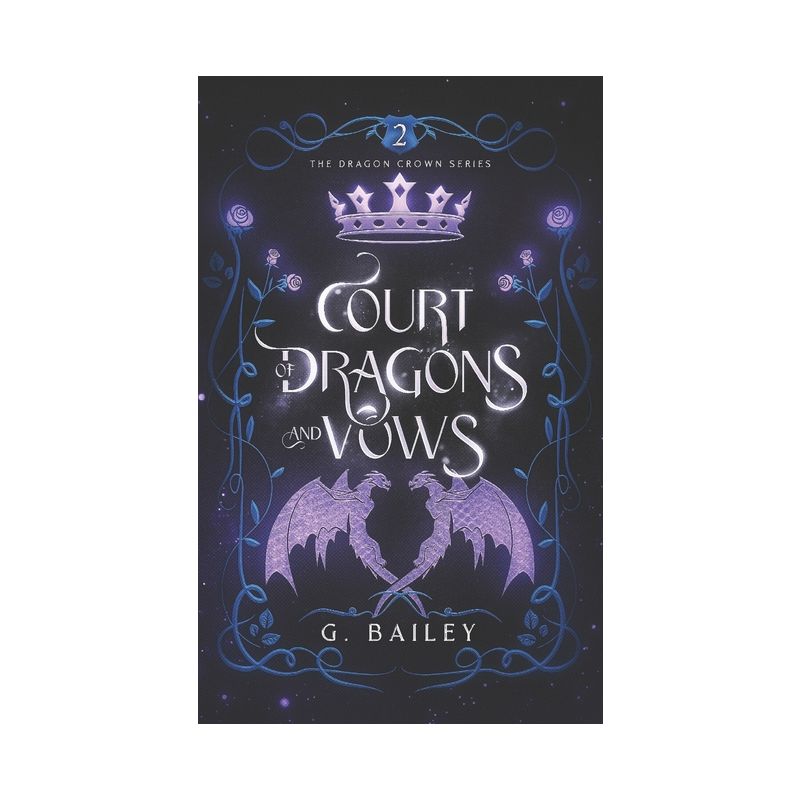 Court of Dragons and Vows - (The Dragon Crown) by  G Bailey (Paperback), 1 of 2