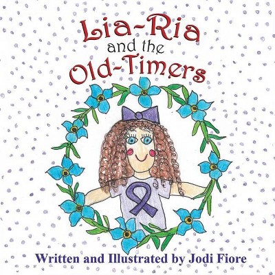 Lia-Ria and the Old-Timers - by  Jodi Fiore (Paperback)